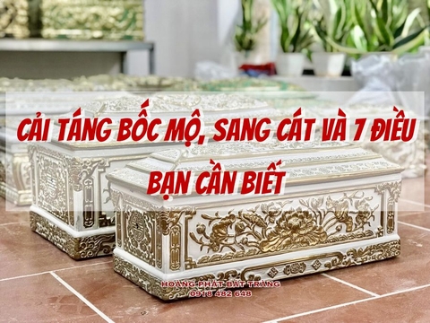 Cải táng bốc mộ, sang cát và 7 điều bạn cần biết