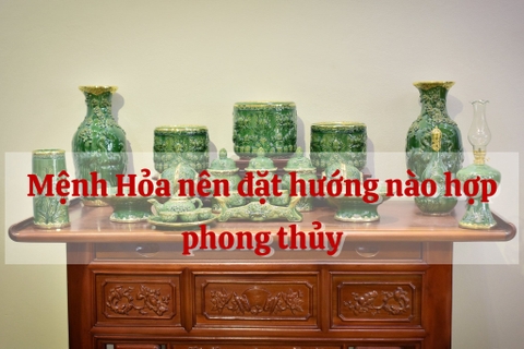 Mệnh Hỏa đặt ban thờ hướng nào hợp phong thủy