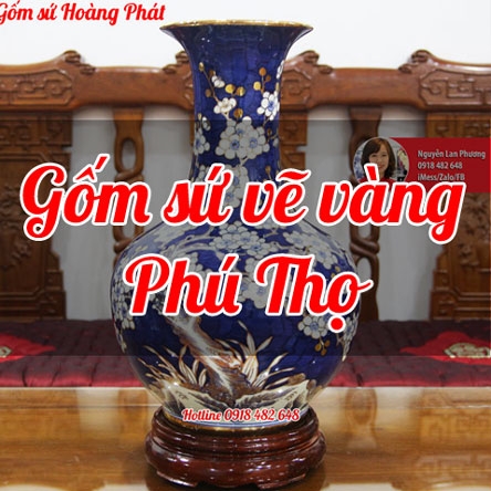Gốm sứ vẽ vàng cao cấp tại Phú Thọ