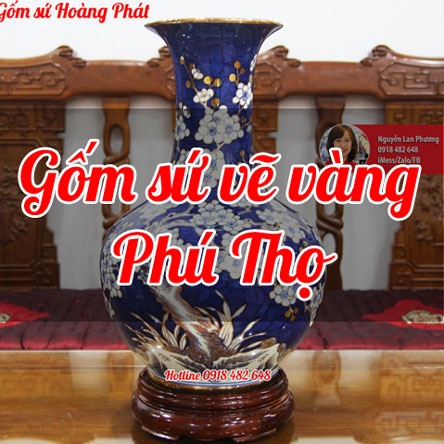 Gốm sứ vẽ vàng cao cấp tại Phú Thọ