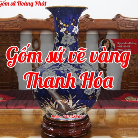 Gốm sứ vẽ vàng cao cấp tại Thanh Hóa