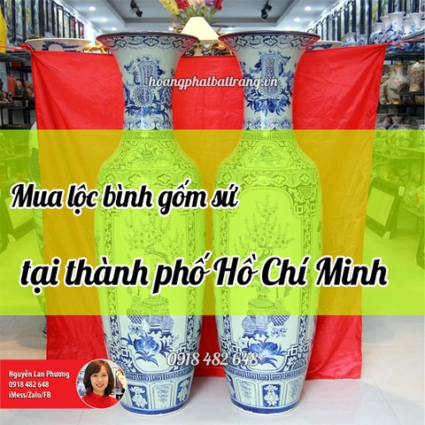 Mua lộc bình gốm sứ ở Thành phố Hồ Chí Minh thì mua thế nào