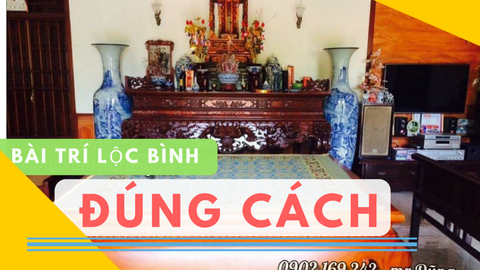 Cách bài trí lộc bình đúng cách để mang lại may mắn cho gia chủ