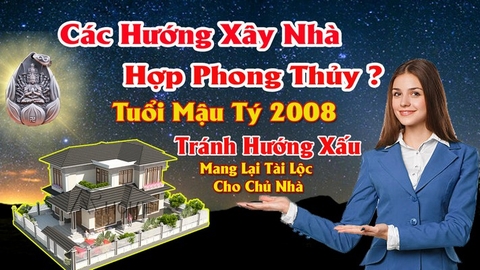 Chọn hướng xây nhà hợp nữ tuổi mậu tý mang lại may mắn tránh tai họa cho chủ nhà theo phong thủy nhà ơ