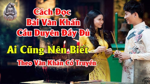 Những Bài Văn Khấn Cầu Duyên Được Như Ý Ở Chùa Hà Và Ban Thánh Mẫu Chuẩn Văn Khấn Cổ Truyền