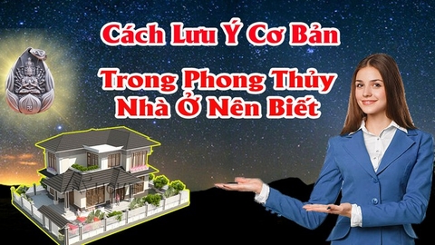 Những Lưu Ý Cơ Bản Trong Phong Thủy Cần Biết Tránh Tai Họa Khi Xây Nhà Theo Phong Thủy Nhà Ở