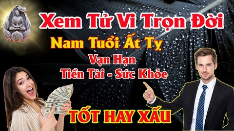 Xem tử vi nam tuổi ất tỵ , vận hạn , tài lộc những năm khó khăn nhất và cách giải hạn bằng phong thủy