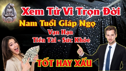 Xem tử vi nam tuổi giáp ngọ tài lộc , vận hạn những năm khó khăn nhất và cách hóa giải bằng phong thủy