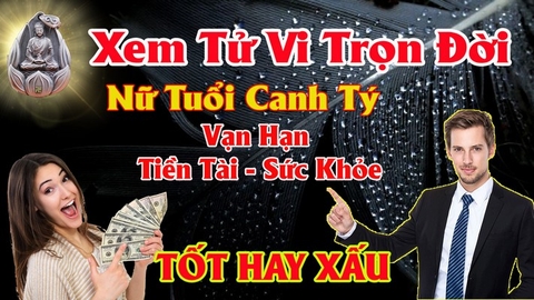 Xem tử vi nữ tuổi canh tý vận hạn, tài lộc, những năm khó khăn nhất cách giải hạn bằng phong thủy