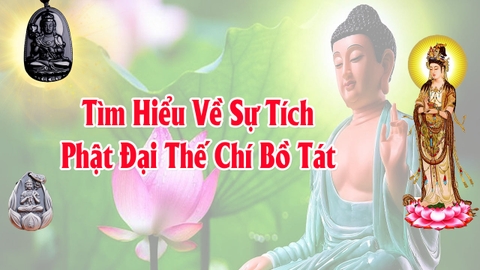 Tìm hiểu sự tích phật bản mệnh đại thế chí bồ tát có vị trí như thế nào trong phật giáo dân gian và con đường tu ra sao