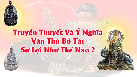 Tìm Hiểu Sự Tích Phật Văn Thù Bồ Tát Phật Bản Mệnh Tuổi Mão Có Vị Trí Thế Nào Trong Phật Giáo Dân Dân