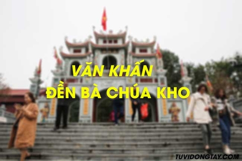 Văn khấn đền Bà Chúa Kho chuẩn nhất .