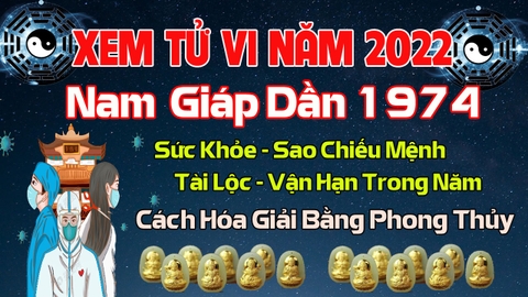 Xem Tử Vi Năm 2022 Tuổi Giáp Dần 1974  Nam  Mạng Vận Hạn , Tài Lộc , Sao Chiếu Mệnh Chi Tiết Nhất