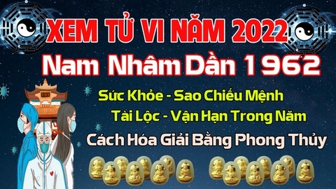 Xem Tử Vi Năm 2022 Tuổi Nhâm Dần 1962 Nam  Mạng Vận Hạn , Tài Lộc , Sao Chiếu Mệnh Chi Tiết Nhất