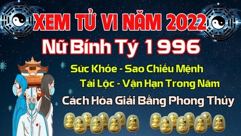 Xem Tử  Vi Năm 2022 Tuổi Bính Tý 1996 Nữ  Mạng Sao Chiếu Mệnh, Hạn Tuổi, Công Danh, Tài Lộc Chi Tiết