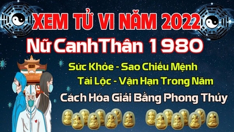 Xem Tử Vi Năm 2022 Tuổi Canh Thân 1980 Nữ  Mạng Vận Hạn , Tài Lộc , Sao Chiếu Mệnh Chi Tiết Nhất