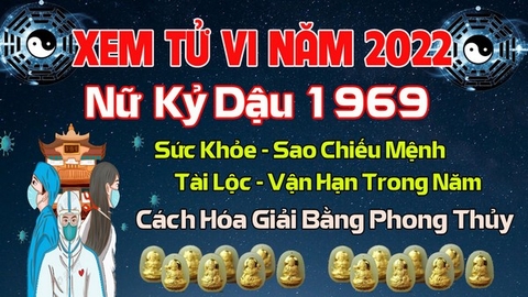 Xem Tử Vi Năm 2022 Tuổi Kỷ Dậu 1969 Nữ Mạng Vận Hạn , Tài Lộc , Sao Chiếu Mệnh Chi Tiết Nhất