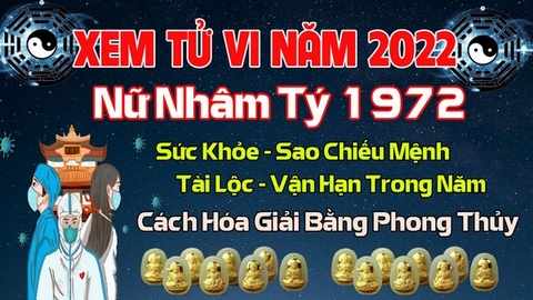 Xem Tử  Vi Năm 2022 Tuổi Nhâm Tý 1972 Nữ  Mạng Sao Chiếu Mệnh, Hạn Tuổi, Công Danh, Tài Lộc Chi Tiết