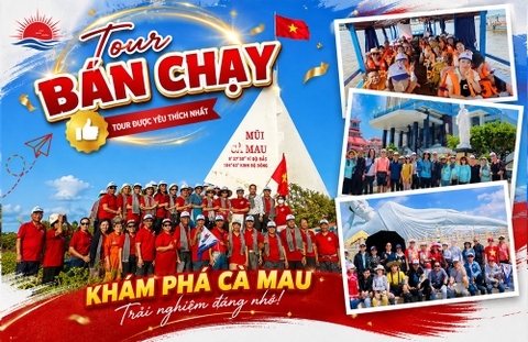 TOUR VIP 6 TỈNH MIỀN TÂY VỀ ĐẤT MŨI CÀ MAU - CHẠM VÀO TỔ QUỐC NƠI CUỐI TRỜI NAM
