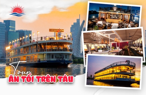 ĂN TỐI TRÊN SÔNG SÀI GÒN: BỮA ĂN TỐI LÃNG MẠN, ẤM ÁP TRÊN TÀU SÀI GÒN CRUISE NGẮM THÀNH PHỐ VỀ ĐÊM. ĐƯỢC CHỌN VỊ TRÍ NGỒI ĐẸP. GIAO VÉ MIỄN PHÍ.