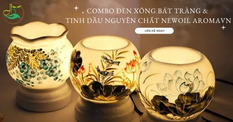 ĐÈN XÔNG BÁT TRÀNG & TINH DẦU NGUYÊN CHẤT NEWOIL AROMAVN 🌿