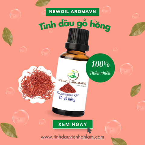 Tinh dầu Gỗ Hồng nguyên chất Newoil Aromavn