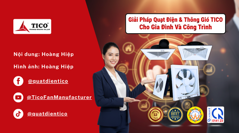 Giải Pháp Quạt Điện & Thông Gió TICO Cho Gia Đình Và Công Trình