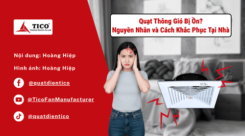 Quạt Thông Gió Bị Ồn? Nguyên Nhân và Cách Khắc Phục Tại Nhà