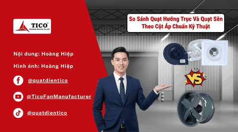 So Sánh Quạt Hướng Trục Và Quạt Sên Theo Cột Áp Chuẩn Kỹ Thuật