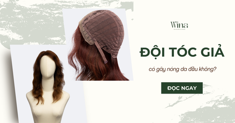 Đội Tóc Giả Có Gây Nóng Da Đầu Không?