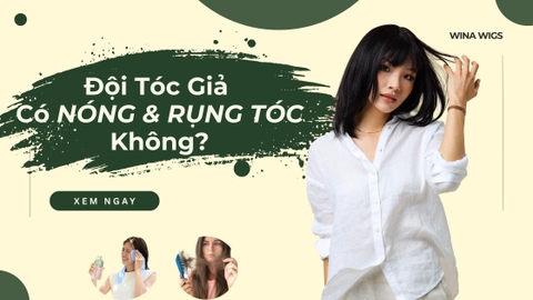 Đội Tóc Giả Có Nóng Không? Có Gây Rụng Thêm Tóc Thật Không?