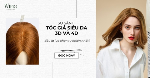 So Sánh Tóc Giả Siêu Da 3D Và 4D: Đâu Là Lựa Chọn Tự Nhiên Nhất?