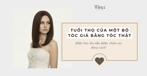 Tuổi Thọ Của Một Bộ Tóc Giả Bằng Tóc Thật Được Bao Lâu?