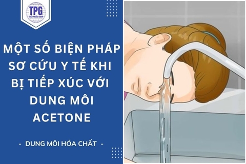 Một Số Biện Pháp Sơ Cứu Y Tế Khi Bị Tiếp Xúc Với Dung Môi Acetone