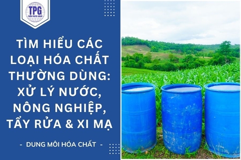 Tìm Hiểu Các Loại Hóa Chất Thường Dùng: Xử Lý Nước, Nông Nghiệp, Tẩy Rửa & Xi Mạ