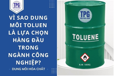 Vì Sao Dung Môi Toluen Là Lựa Chọn Hàng Đầu Trong Ngành Công Nghiệp?