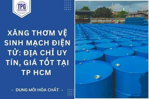Xăng Thơm Vệ Sinh Mạch Điện Tử: Địa Chỉ Uy Tín, Giá Tốt Tại TP HCM
