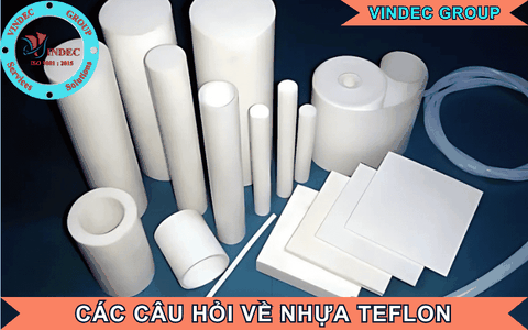 Các Câu Hỏi Thường Gặp Về Nhựa PTFE (Teflon) Mà Bạn Cần Biết Khi Tìm Mua