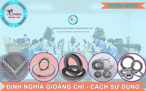 Định Nghĩa Gioăng Chì Là Gì? Hướng Dẫn Sử Dụng Gioăng Chì An Toàn Nhất