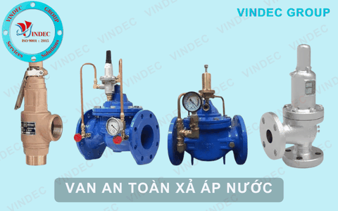 Van An Toàn (Xả Áp) Nước Là Gì? Phân Loại Và Các Ứng Dụng Của Chúng