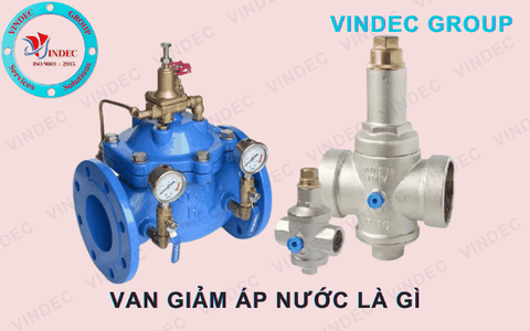 Van Giảm Áp (Điều Áp) Nước Là Gì? Phân Loại Và Các Ứng Dụng Của Chúng
