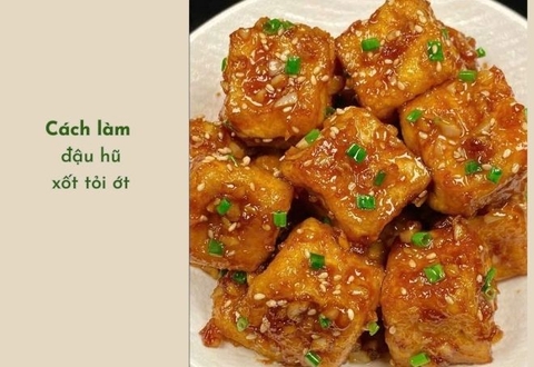 Cách làm đậu hũ chiên xốt tỏi ớt