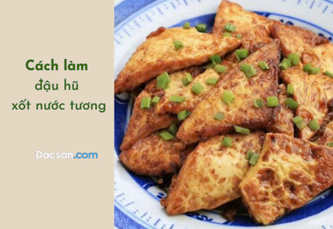 Cách làm đậu hũ giòn xốt nước tương