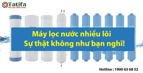 Máy lọc nước nhiều lõi lọc: Sự thật không tốt như bạn nghĩ!