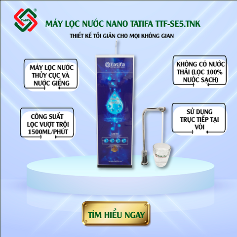 MÁY LỌC NƯỚC NANO TATIFA TTF-SE5.TNK – THIẾT KẾ TỐI GIẢN CHO MỌI KHÔNG GIAN
