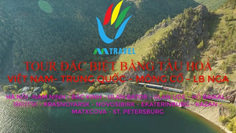 Tour du lịch Nga đặc biệt: Du Ngoạn bằng Tàu hoả từ Việt Nam - Trung Quốc - Mông Cổ đến LB. Nga