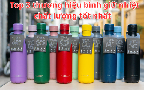Top 3 thương hiệu bình giữ nhiệt chất lượng tốt nhất 2025