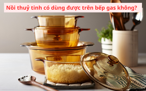 Giải đáp: Nồi thủy tinh có dùng được trên bếp ga?