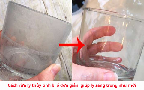 Cách rửa ly thủy tinh bị ố đơn giản, giúp ly sáng trong như mới