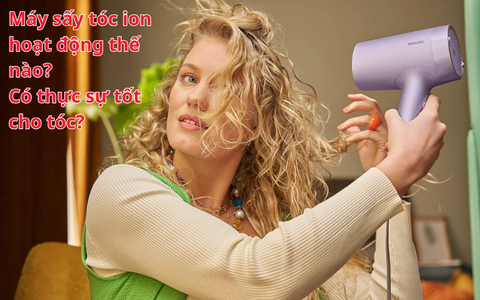 Máy sấy tóc ion hoạt động thế nào? Có thực sự tốt cho tóc?